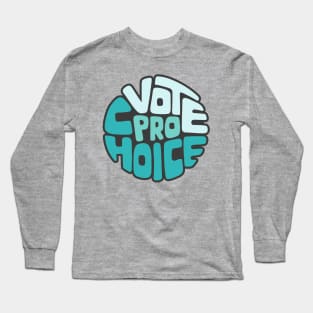 Vote Pro Choice Word Art Long Sleeve T-Shirt